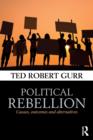 Political Rebellion : Causes, outcomes and alternatives - Book