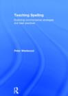 Teaching Spelling : Exploring commonsense strategies and best practices - Book
