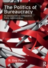 The Politics of Bureaucracy : An Introduction to Comparative Public Administration - Book
