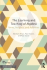 The Learning and Teaching of Algebra : Ideas, Insights and Activities - Book