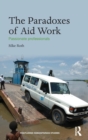 The Paradoxes of Aid Work : Passionate Professionals - Book