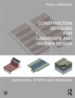 Construction Detailing for Landscape and Garden Design : Surfaces, steps and margins - Book