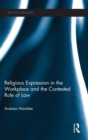 Religious Expression in the Workplace and the Contested Role of Law - Book
