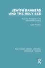 Jewish Bankers and the Holy See (RLE: Banking & Finance) : From the Thirteenth to the Seventeenth Century - Book