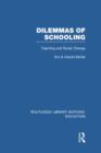 Dilemmas of Schooling (RLE Edu L) : Teaching and Social Change - Book