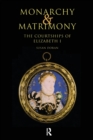 Monarchy and Matrimony : The Courtships of Elizabeth I - Book