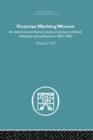 Victorian Working Women : An historical and literary study of women in British industries and professions 1832-1850 - Book