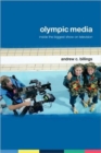 Olympic Media : Inside the Biggest Show on Television - Book