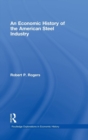An Economic History of the American Steel Industry - Book