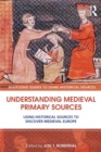 Understanding Medieval Primary Sources : Using Historical Sources to Discover Medieval Europe - Book