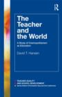 The Teacher and the World : A Study of Cosmopolitanism as Education - Book