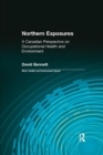 Northern Exposures : A Canadian Perspective on Occupational Health and Environment - Book
