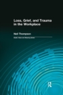Loss, Grief, and Trauma in the Workplace - Book
