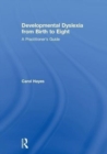 Developmental Dyslexia from Birth to Eight : A Practitioner’s Guide - Book