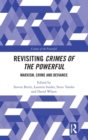 Revisiting Crimes of the Powerful : Marxism, Crime and Deviance - Book