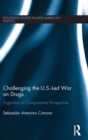 Challenging the U.S.-Led War on Drugs : Argentina in Comparative Perspective - Book