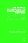 The School Psychologist in Nontraditional Settings : Integrating Clients, Services, and Settings - Book