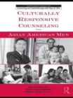 Culturally Responsive Counseling with Asian American Men - Book