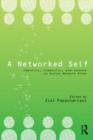 A Networked Self : Identity, Community, and Culture on Social Network Sites - Book