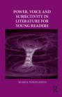 Power, Voice and Subjectivity in Literature for Young Readers - Book