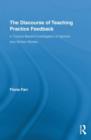 The Discourse of Teaching Practice Feedback : A Corpus-Based Investigation of Spoken and Written Modes - Book