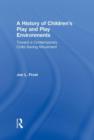 A History of Children's Play and Play Environments : Toward a Contemporary Child-Saving Movement - Book