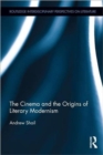 The Cinema and the Origins of Literary Modernism - Book