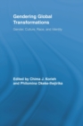 Gendering Global Transformations : Gender, Culture, Race, and Identity - Book