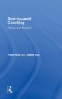 Goal-focused Coaching : Theory and Practice - Book