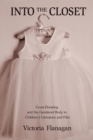 Into the Closet : Cross-Dressing and the Gendered Body in Children's Literature and Film - Book