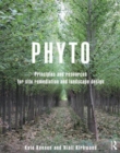 Phyto : Principles and Resources for Site Remediation and Landscape Design - Book