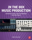 In the Box Music Production: Advanced Tools and Techniques for Pro Tools - Book