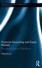 Financial Accounting and Equity Markets : Selected Essays of Philip Brown - Book