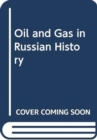 Oil and Gas in Russian History - Book