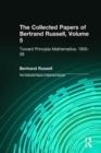 The Collected Papers of Bertrand Russell, Volume 5 : Toward Principia Mathematica, 1905–08 - Book