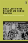 Breast Cancer Gene Research and Medical Practices : Transnational Perspectives in the Time of BRCA - Book