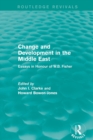 Change and Development in the Middle East (Routledge Revivals) : Essays in honour of W.B. Fisher - Book