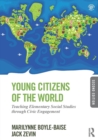 Young Citizens of the World : Teaching Elementary Social Studies through Civic Engagement - Book