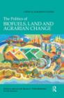 The Politics of Biofuels, Land and Agrarian Change - Book