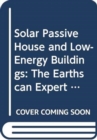 Solar Passive House and Low-Energy Buildings : The Earthscan Expert Guide to Design and Construction - Book