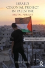 Israel's Colonial Project in Palestine : Brutal Pursuit - Book