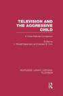 Television and the Aggressive Child : A Cross-national Comparison - Book