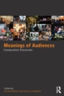 Meanings of Audiences : Comparative Discourses - Book