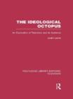 The Ideological Octopus : An Exploration of Television and its Audience - Book