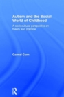 Autism and the Social World of Childhood : A sociocultural perspective on theory and practice - Book