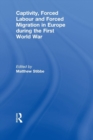 Captivity, Forced Labour and Forced Migration in Europe during the First World War - Book