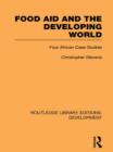 Food Aid and the Developing World : Four African Case Studies - Book