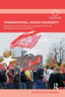 Transnational Labour Solidarity : Mechanisms of commitment to cooperation within the European Trade Union movement - Book