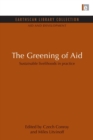 The Greening of Aid : Sustainable livelihoods in practice - Book