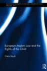 European Asylum Law and the Rights of the Child - Book